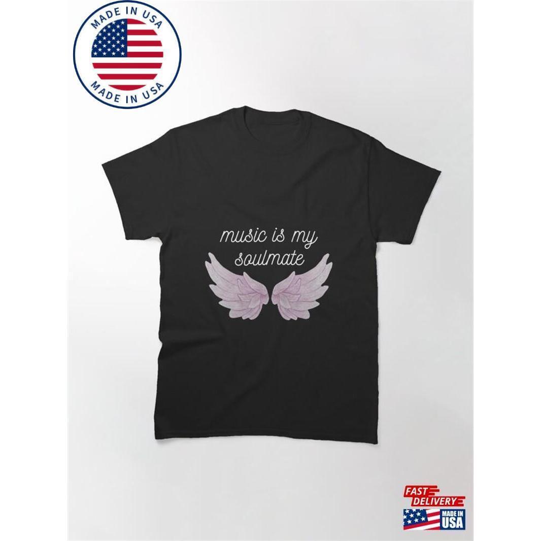 Music Is My Soulmate I Like People Gift For Lovers In Classic T-Shirt Unisex